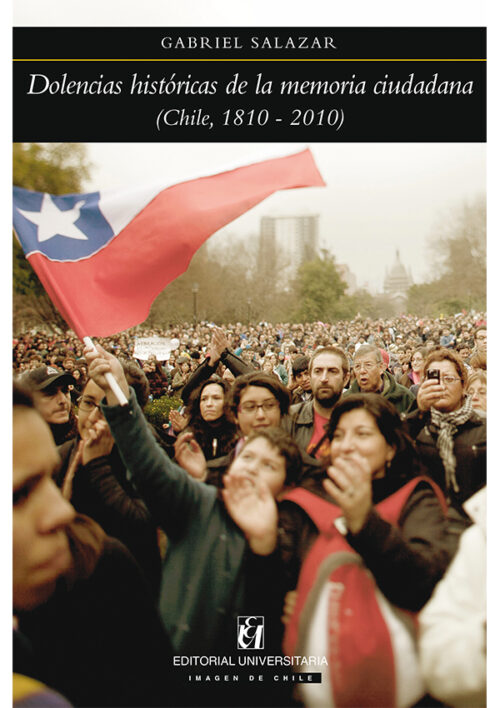 DOLENCIAS HISTORICAS DE LA MEMORIA CIUDADANA. (CHILE, 1810-2010)