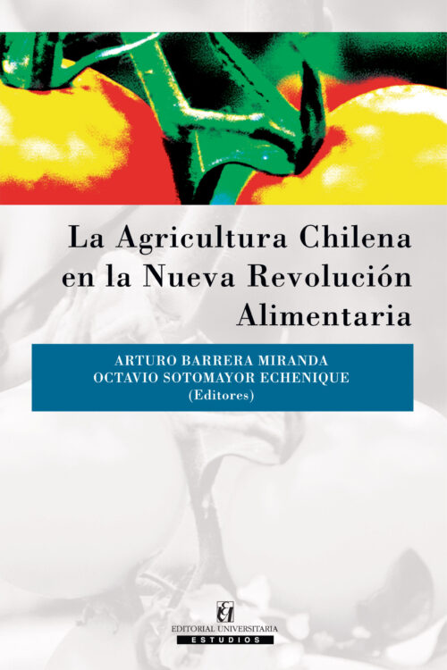 La agricultura chilena en la nueva revolución alimentaria ebook